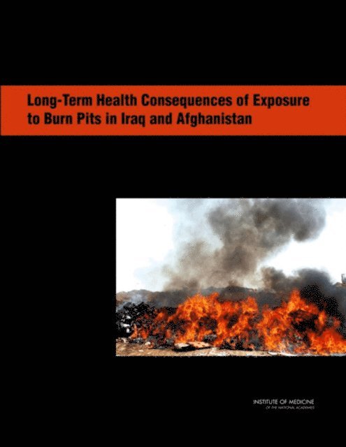 Committee on the Long-Term Health Consequences of Exposure to Burn Pits in Iraq and Afghanistan, Board on the Health of Select Populations, Institute of Medicine - Long-Term Health Consequences of Exposure to Burn Pits in Iraq and Afghanistan, E-bok