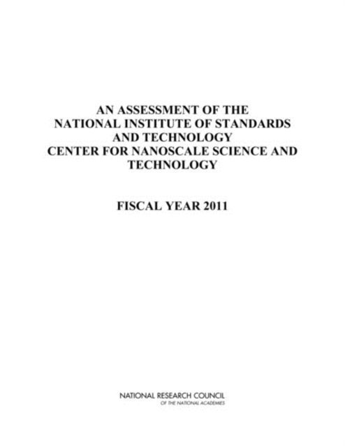 Panel on Nanoscale Science and Technology, Laboratory Assessments Board, Division on Engineering and Physical Sciences, National Research Council - Assessment of the National Institute of Standards and Technology Center for Nanoscale Science and Technology, E-bok