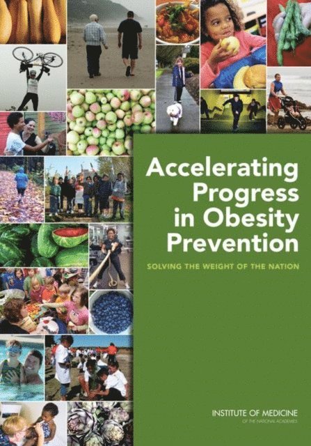 Committee on Accelerating Progress in Obesity Prevention, Food and Nutrition Board, Institute of Medicine - Accelerating Progress in Obesity Prevention, E-bok