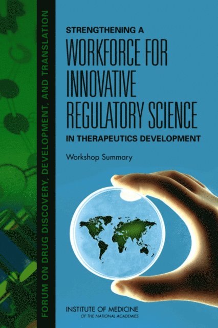 and Translation Forum on Drug Discovery, Development, Board on Health Sciences Policy, Institute of Medicine, Steve Olson, Anne B. Claiborne - Strengthening a Workforce for Innovative Regulatory Science in Therapeutics Development, E-bok
