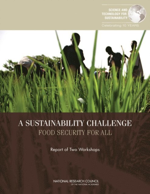 Committee on Food Security for All as a Sustainability Challenge, Science and Technology for Sustainability Program, Policy and Global Affairs, National Research Council - Sustainability Challenge, E-bok