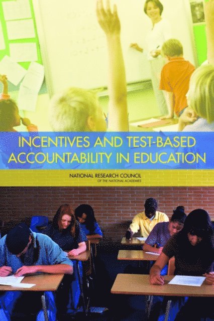 Committee on Incentives and Test-Based Accountability in Public Education, Board on Testing and Assessment, Division of Behavioral and Social Sciences and Education, National Research Council, Michael Hout, Stuart W. Elliott - Incentives and Test-Based Accountability in Education, E-bok
