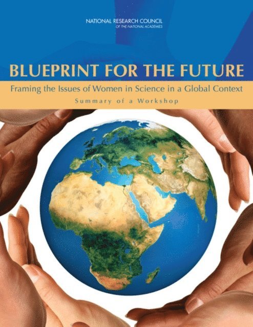 Committee on Status and Participation of Women in STEM Disciplines and Careers, and Medicine Committee on Women in Science, Engineering, Policy and Global Affairs, National Research Council, Catherine Didion, Lisa M. Frehill, Jr. Willie Pearson - Blueprint for the Future, E-bok
