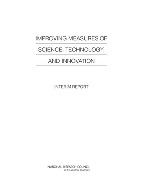 and Innovation Indicators for the Future Panel on Developing Science, Technology, Committee on National Statistics, Division of Behavioral and Social Sciences and Education, and Economic Affairs Board on Science, Technology, Policy and Global Affairs, National Research Council, Robert E. Litan, Andrew W. Wyckoff, Kaye Husbands Fealing - Improving Measures of Science, Technology, and Innovation, E-bok