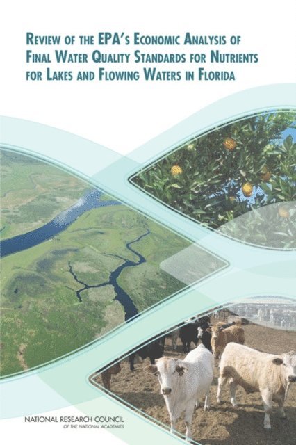 Committee to Review EPA's Economic Analysis of Final Water Quality Standards for Nutrients for Lakes and Flowing Waters in Florida, Water Science and Technology Board, Division on Earth and Life Studies, National Research Council - Review of the EPA's Economic Analysis of Final Water Quality Standards for Nutrients for Lakes and Flowing Waters in Florida, E-bok