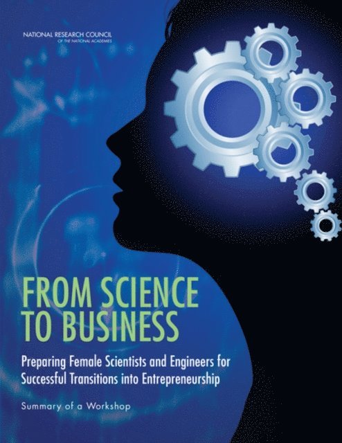 and Medicine Committee on Women in Science, Engineering, Policy and Global Affairs, National Research Council, Catherine Jay Didion, Rita S. Guenther, Victoria Gunderson - From Science to Business, E-bok