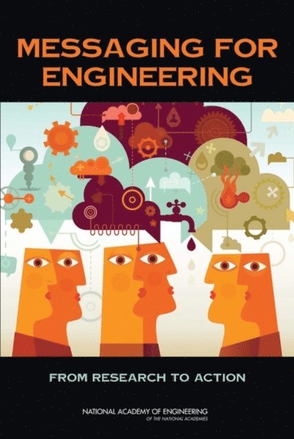 Committee on Implementing Engineering Messages, National Academy of Engineering - Messaging for Engineering, E-bok