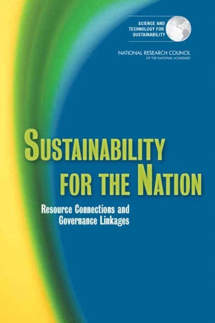 Committee on Sustainability Linkages in the Federal Government, Science and Technology for Sustainability Program, Policy and Global Affairs, National Research Council - Sustainability for the Nation, E-bok