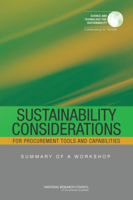 Committee on Fostering Sustainability Considerations into Public and Private Sector Procurement Tools and Capabilities, Science and Technology for Sustainability Program, Policy and Global Affairs, Computer Science and Telecommunications Board, Division on Engineering and Physical Sciences, National Research Council, Dominic A. Brose, Lynette I. Millett - Sustainability Considerations for Procurement Tools and Capabilities, E-bok