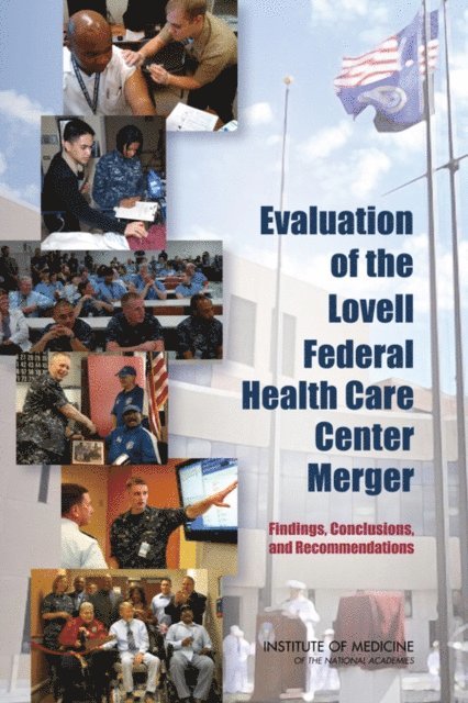 Committee on Evaluation of the Lovell Federal Health Care Center Merger, Board on the Health of Select Populations, Institute of Medicine - Evaluation of the Lovell Federal Health Care Center Merger, E-bok
