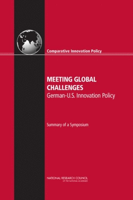 Committee on Comparative National Innovation Policies: Best Practice for the 21st Century, and Economic Policy Board on Science, Technology, Policy and Global Affairs, National Research Council, Charles W. Wessner - Meeting Global Challenges, E-bok