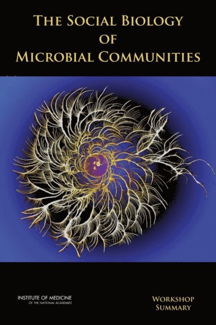 Forum on Microbial Threats, Board on Global Health, Institute of Medicine, LeighAnne Olsen, Eileen R. Choffnes, Alison Mack - Social Biology of Microbial Communities, E-bok