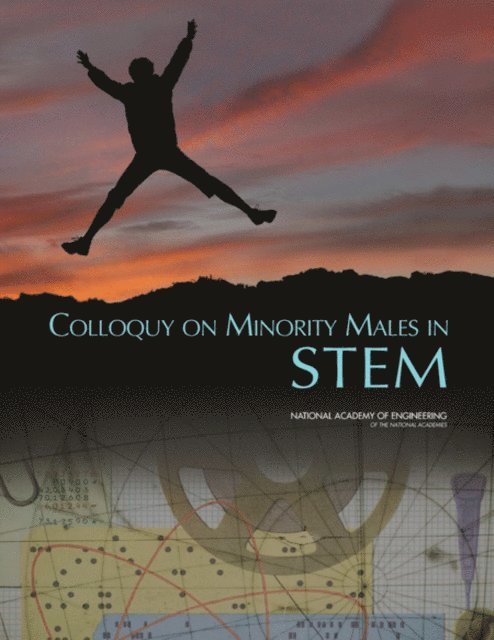 National Academy of Engineering, Catherine Didion, Norman L. Fortenberry, Elizabeth Cady - Colloquy on Minority Males in Science, Technology, Engineering, and Mathematics, E-bok