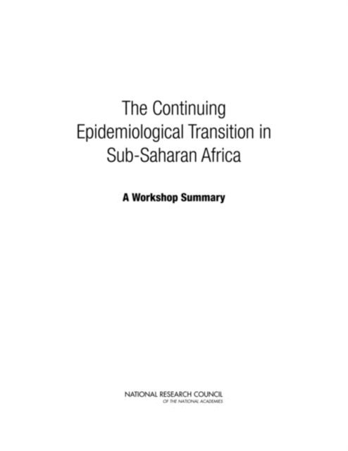 Committee on Population, Division of Behavioral and Social Sciences and Education, National Research Council, Thomas J. Plewes, Kevin Kinsella - Continuing Epidemiological Transition in Sub-Saharan Africa, E-bok