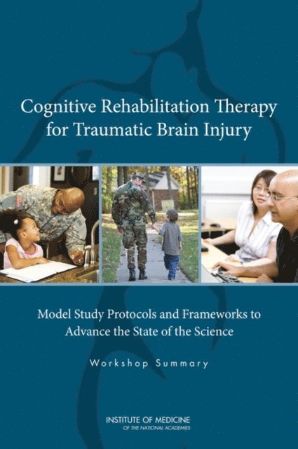 Board on the Health of Select Populations, Institute of Medicine, Karin Matchett - Cognitive Rehabilitation Therapy for Traumatic Brain Injury, E-bok