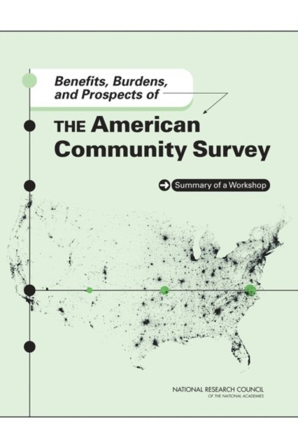 Committee on National Statistics, Division of Behavioral and Social Sciences and Education, National Research Council, Daniel L. Cork - Benefits, Burdens, and Prospects of the American Community Survey, E-bok. Tillgänglighet: Lägg i varukorg
