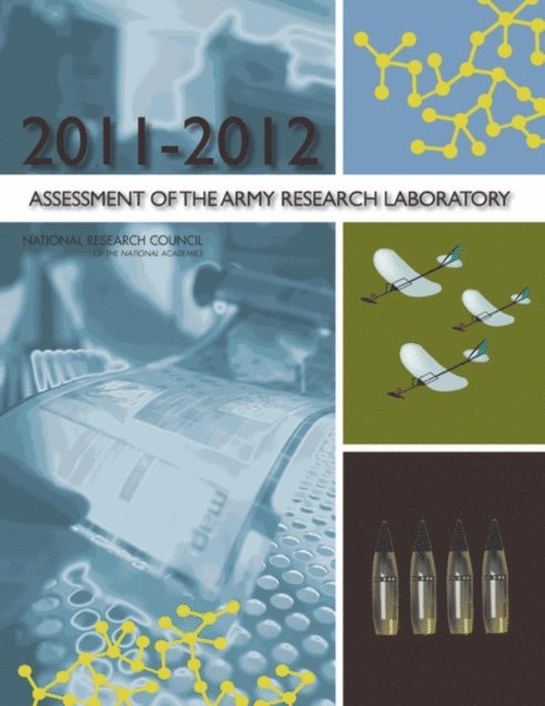 Army Research Laboratory Technical Assessment Board, Laboratory Assessments Board, Division on Engineering and Physical Sciences, National Research Council - 2011-2012 Assessment of the Army Research Laboratory, E-bok