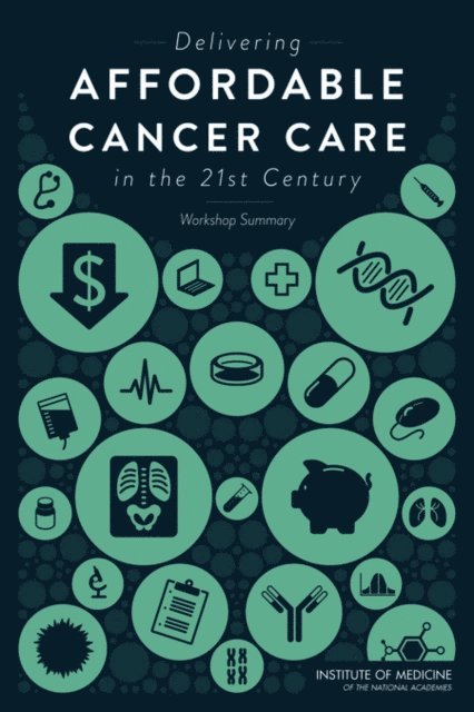 National Cancer Policy Forum, Board on Health Care Services, Institute of Medicine, Erin Balogh, Margie Patlak, Sharyl J. Nass - Delivering Affordable Cancer Care in the 21st Century, E-bok
