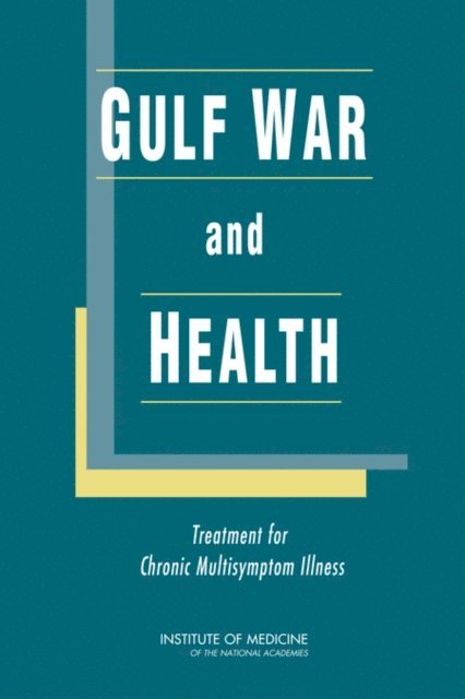 Committee on Gulf War and Health: Treatment for Chronic Multisymptom Illness, Board on the Health of Select Populations, Institute of Medicine - Gulf War and Health, E-bok