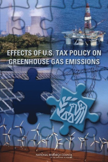Committee on the Effects of Provisions in the Internal Revenue Code on Greenhouse Gas Emissions, and Economic Policy Board on Science, Technology, Policy and Global Affairs, National Research Council, William D. Nordhaus, Stephen A. Merrill, Paul T. Beaton - Effects of U.S. Tax Policy on Greenhouse Gas Emissions, E-bok