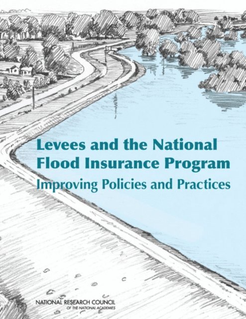 Committee on Levees and the National Flood Insurance Program: Improving Policies and Practices, Water Science and Technology Board, Division on Earth and Life Studies, National Research Council - Levees and the National Flood Insurance Program, E-bok