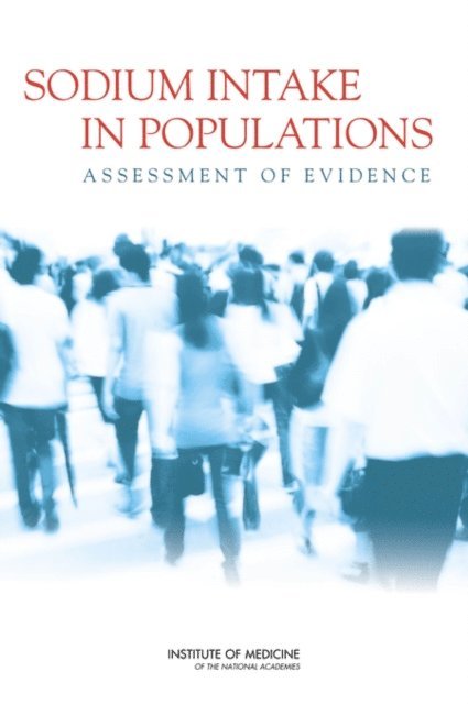 Committee on the Consequences of Sodium Reduction in Populations, Food and Nutrition Board, Board on Population Health and Public Health Practice, Institute of Medicine, Brian L. Strom, Ann L. Yaktine, Maria Oria - Sodium Intake in Populations, E-bok