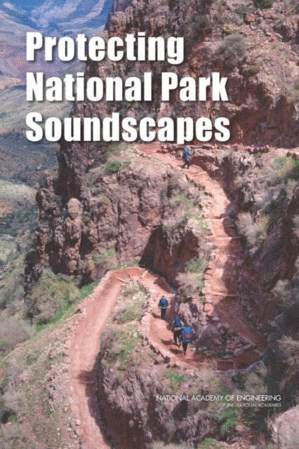 National Academy of Engineering, National Park Service, John A. Volpe National Transportation Systems Center, Proctor Reid, Steve Olson - Protecting National Park Soundscapes, E-bok