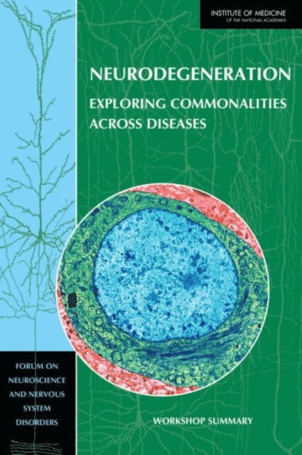 Forum on Neuroscience and Nervous System Disorders, Board on Health Sciences Policy, Institute of Medicine, Miriam Davis, Clare Stroud - Neurodegeneration, E-bok