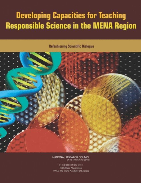 Committee on Developing a Framework for an International Faculty Development Project on Education About Research in the Life Sciences with Dual Use Potential, Board on Life Sciences, Division on Earth and Life Studies, National Research Council, Bibliotheca Alexandrina, The World Academy of Sciences (TWAS) - Developing Capacities for Teaching Responsible Science in the MENA Region, E-bok