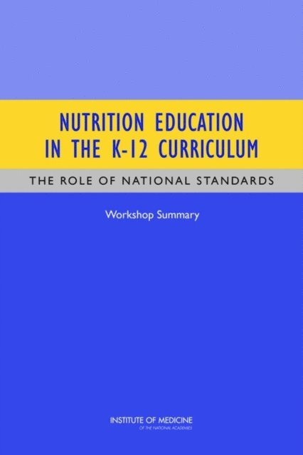 Food and Nutrition Board, and Families Board on Children, Youth, Institute of Medicine, Steve Olson, Sheila Moats - Nutrition Education in the K-12 Curriculum, E-bok