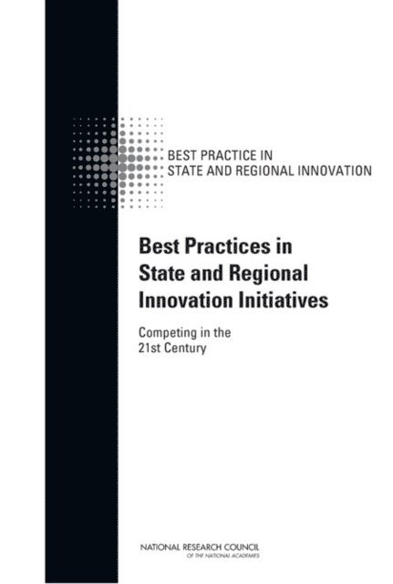 Committee on Competing in the 21st Century: Best Practice in State and Regional Innovation Initiatives, and Economic Policy Board on Science, Technology, Policy and Global Affairs, National Research Council, Charles W. Wessner - Best Practices in State and Regional Innovation Initiatives, E-bok