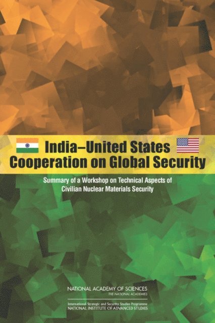 Committee on India-United States Cooperation on Global Security: Technical Aspects of Civilian Nuclear Materials Security, Committee on International Security and Arms Control, National Academy of Sciences, India National Institute for Advanced Studies, Bangalore, Rita Guenther, Micah Lowenthal, Rajaram Nagappa, Nabeel Mancheri - India-United States Cooperation on Global Security, E-bok