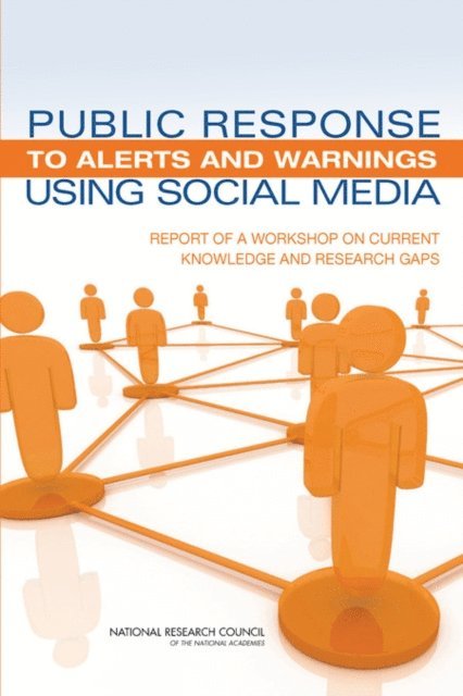 Committee on Public Response to Alerts and Warnings Using Social Media: Current Knowledge and Research Gaps, Computer Science and Telecommunications Board, Division on Engineering and Physical Sciences, National Research Council - Public Response to Alerts and Warnings Using Social Media, E-bok
