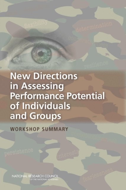 Committee on Measuring Human Capabilities: Performance Potential of Individuals and Collectives, and Sensory Sciences Board on Behavioral, Cognitive, Division of Behavioral and Social Sciences and Education, National Research Council, Robert Pool - New Directions in Assessing Performance Potential of Individuals and Groups, E-bok