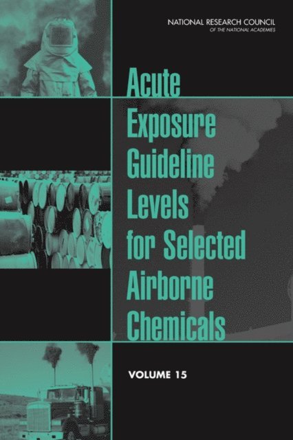 Committee on Acute Exposure Guideline Levels, Committee on Toxicology, Board on Environmental Studies and Toxicology, Division on Earth and Life Studies, National Research Council - Acute Exposure Guideline Levels for Selected Airborne Chemicals, E-bok