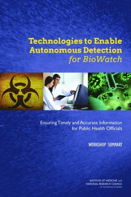 Board on Health Sciences Policy, Board on Life Sciences, Institute of Medicine, National Research Council, India Hook-Barnard, Sheena M. Posey Norris, Joe Alper - Technologies to Enable Autonomous Detection for BioWatch, E-bok