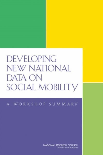 Committee on Population, Committee on National Statistics, Division of Behavioral and Social Sciences and Education, National Research Council, Amy Smith - Developing New National Data on Social Mobility, E-bok