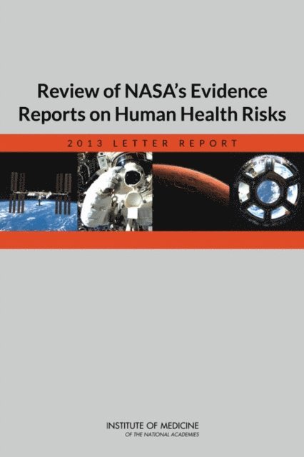 Committee to Review NASA's Evidence Reports on Human Health Risks, Board on Health Sciences Policy, Institute of Medicine, Carol E. H. Scott-Conner, Daniel R. Masys, Catharyn T. Liverman, Margaret A. McCoy - Review of NASA's Evidence Reports on Human Health Risks, E-bok