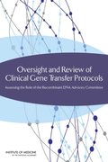 Oversight and Review of Clinical Gene Transfer Protocols