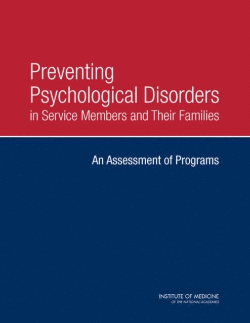 Committee on the Assessment of Resiliency and Prevention Programs for Mental and Behavioral Health in Service Members and Their Families, Board on the Health of Select Populations, Institute of Medicine, Laura Aiuppa Denning, Marc Meisnere, Kenneth E. Warner - Preventing Psychological Disorders in Service Members and Their Families, E-bok
