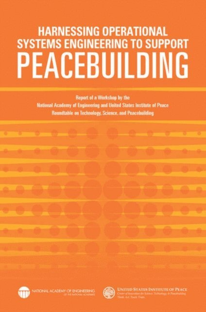 National Academy of Engineering, United States Institute of Peace, Andrew Robertson, Steve Olson - Harnessing Operational Systems Engineering to Support Peacebuilding, E-bok