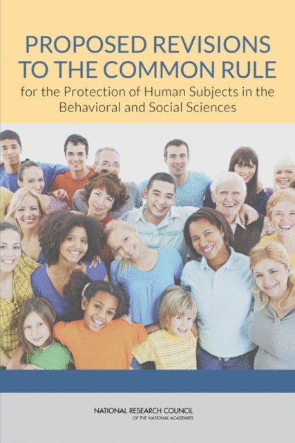 Committee on Revisions to the Common Rule for the Protection of Human Subjects in Research in the Behavioral and Social Sciences, and Sensory Sciences Board on Behavioral, Cognitive, Committee on National Statistics, Committee on Population, Division of Behavioral and Social Sciences and Education, National Research Council - Proposed Revisions to the Common Rule for the Protection of Human Subjects in the Behavioral and Social Sciences, E-bok