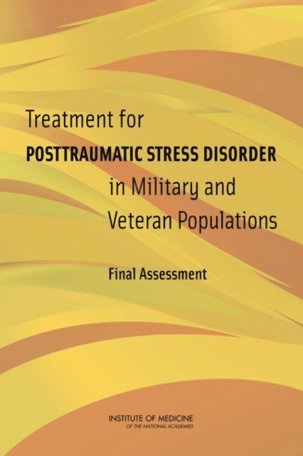 Committee on the Assessment of Ongoing Efforts in the Treatment of Posttraumatic Stress Disorder, Board on the Health of Select Populations, Institute of Medicine - Treatment for Posttraumatic Stress Disorder in Military and Veteran Populations, E-bok
