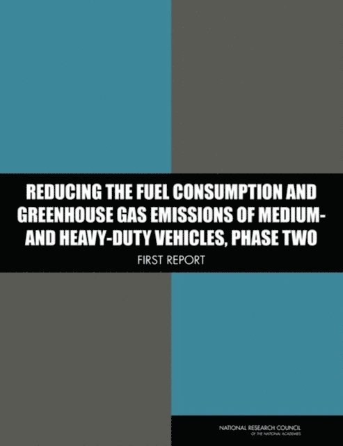 Phase Two Committee on Assessment of Technologies and Approaches for Reducing the Fuel Consumption of Medium- and Heavy-Duty Vehicles, Board on Energy and Environmental Systems, Division on Engineering and Physical Sciences, Transportation Research Board, National Research Council - Reducing the Fuel Consumption and Greenhouse Gas Emissions of Medium- and Heavy-Duty Vehicles, Phase Two, E-bok
