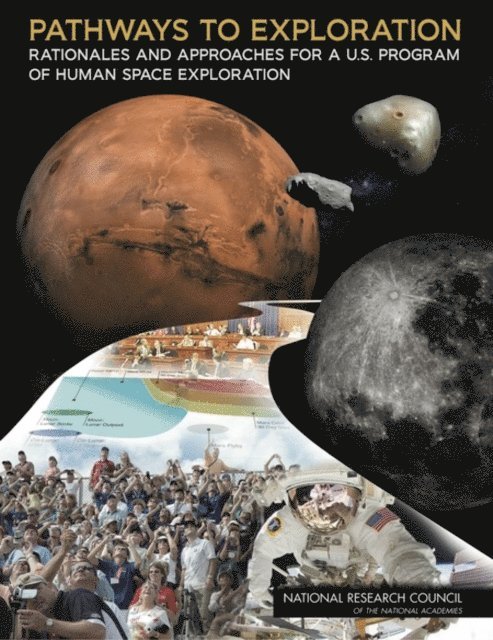 Committee on Human Spaceflight, Aeronautics and Space Engineering Board, Space Studies Board, Division on Engineering and Physical Sciences, Committee on National Statistics, Division of Behavioral and Social Sciences and Education, National Research Council - Pathways to Exploration, E-bok