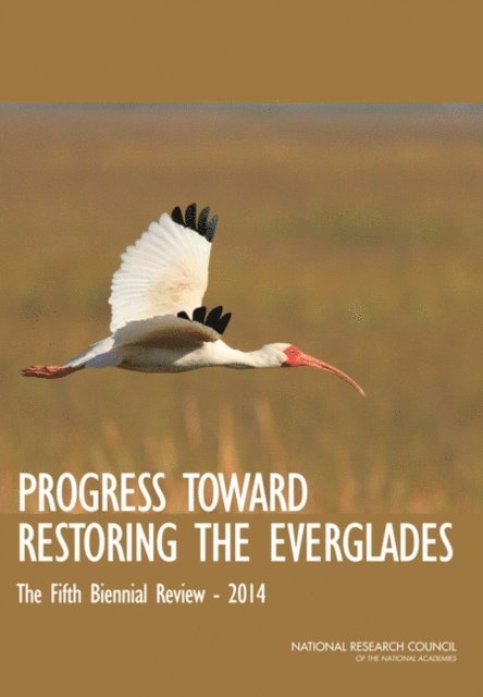 Committee on Independent Scientific Review of Everglades Restoration Progress, Water Science and Technology Board, Board on Environmental Studies and Toxicology, Division on Earth and Life Studies, National Research Council - Progress Toward Restoring the Everglades, E-bok