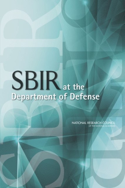 and Innovation: An Assessment of the Small Business Innovation Research Program--Phase II Committee on Capitalizing on Science, Technology, and Economic Policy Board on Science, Technology, Policy and Global Affairs, National Research Council - SBIR at the Department of Defense, E-bok. Tillgänglighet: Lägg i varukorg