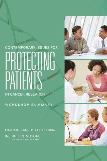National Cancer Policy Forum, Board on Health Care Services, Institute of Medicine, Sharyl J. Nass, Margie Patlak - Contemporary Issues for Protecting Patients in Cancer Research, E-bok