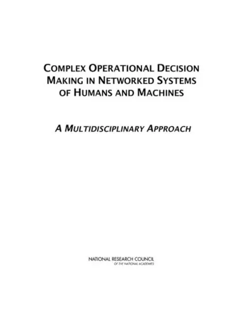 Machines and Networks: A Global Review of Data-to-Decision Technologies Committee on Integrating Humans, Board on Global Science and Technology, Policy and Global Affairs, National Research Council - Complex Operational Decision Making in Networked Systems of Humans and Machines, E-bok. Tillgänglighet: Lägg i varukorg