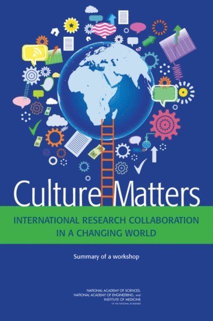 Planning Committee for the Workshop on Culture Matters: An Approach to International Research Agreements, Government-University-Industry Research Roundtable, Policy and Global Affairs, National Academy of Sciences, National Academy of Engineering, Institute of Medicine, Susan Sauer Sloan, Joe Alper - Culture Matters, E-bok
